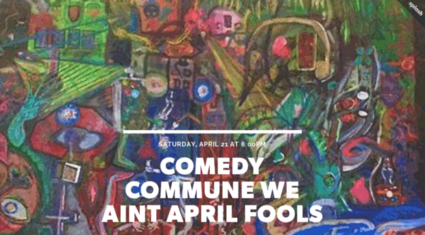 comedycommuneweaintaprilfools.splashthat.com