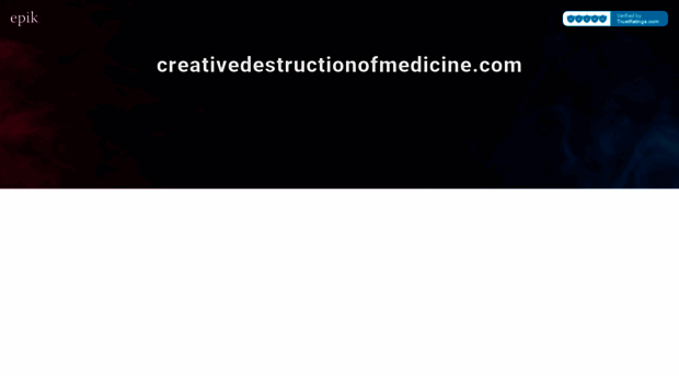 creativedestructionofmedicine.com