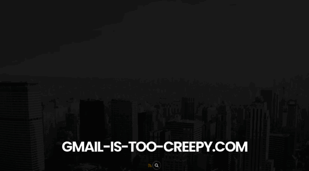 gmail-is-too-creepy.com