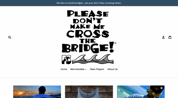 pleasedontmakemecrossthebridge.com