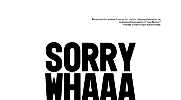 sorrywhaaat.com