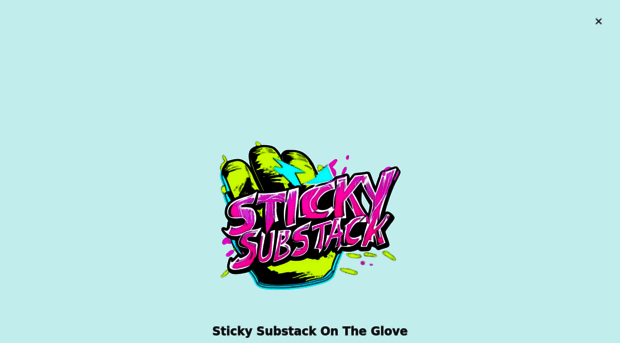 stickyglove.substack.com