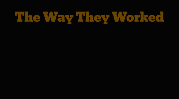 thewaytheyworked.org